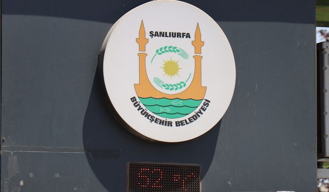 Şanlıurfa'da termometreler 52 dereceyi gösterdi