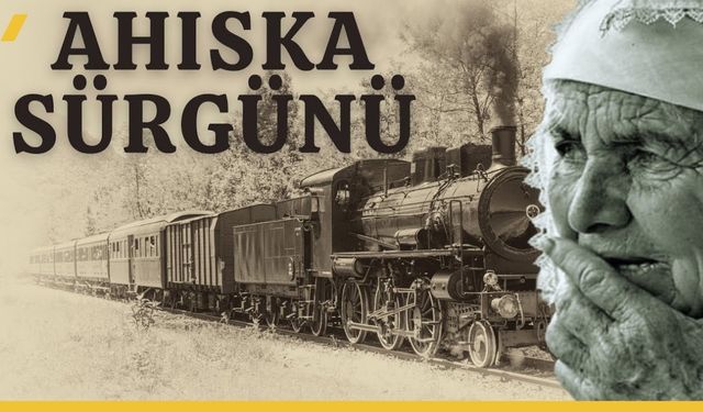 Ahıska Türkleri Neden Sürgün Edildi?